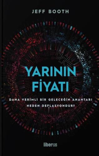Yarının Fiyatı: Daha Verimli Bir Geleceğin Anahtarı Neden Deflasyondur? (Ciltli)