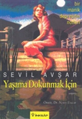 Yaşama Dokunmak İçin: Bir Manik Depresifin Notları