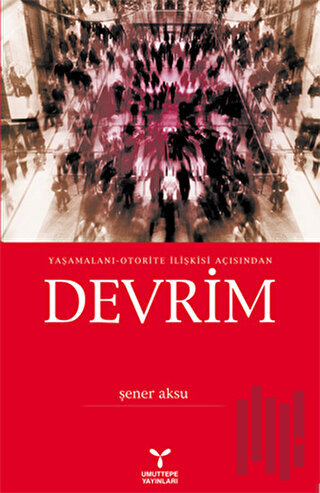 Yaşamalanı - Otorite İlişkisi Açısından Devrim