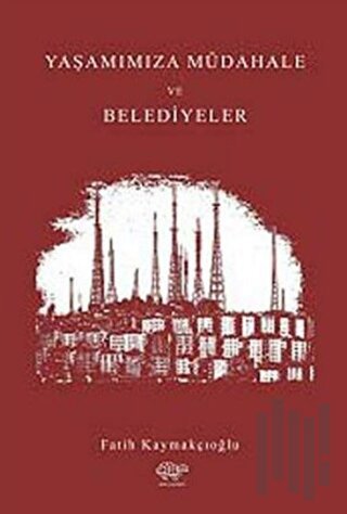 Yaşantımıza Müdahale ve Belediyeler
