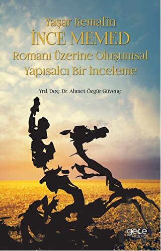 Yaşar Kemal’in İnce Memed Romanı Üzerine Oluşumsal Yapısalcı Bir İnceleme