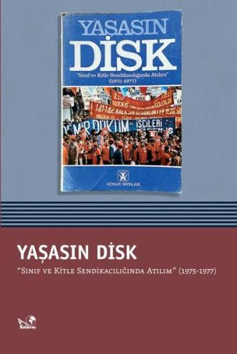 Yaşasın Disk - Sınıf ve Kitle Sendikacılığında Atılım (1975 - 1977) | 