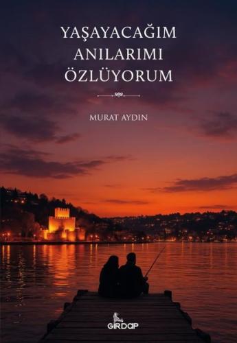 Yaşayacağım Anılarımı Özlüyorum | Kitap Ambarı