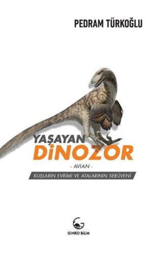Yaşayan Dinozor - Avian- Kuşların Evrimi ve Atalarının Serüveni