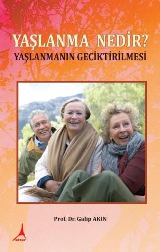 Yaşlanma Nedir? - Yaşlanmanın Geciktirilmesi