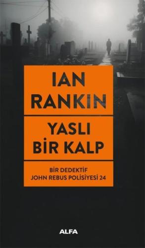 Yaslı Bir Kalp - Bir Dedektif John Rebus Polisiyesi 24 | Kitap Ambarı