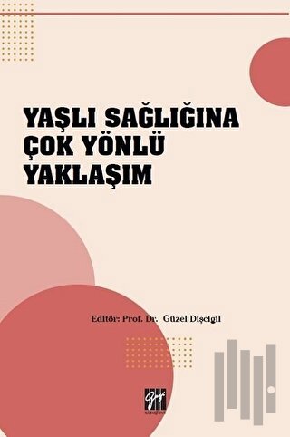 Yaşlı Sağlığına Çok Yönlü Yaklaşım