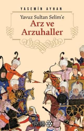 Yavuz Sultan Selim'e Arz ve Arzuhaller