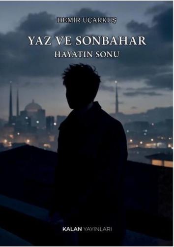 Yaz ve Sonbahar - Hayatın Sonu