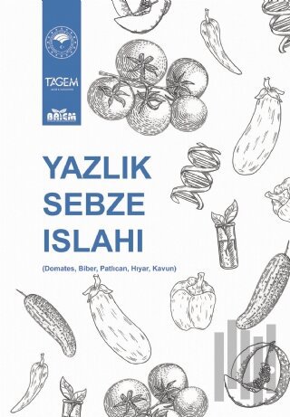 Yazlık Sebze Islahı (Domates, Biber, Patlıcan, Hıyar, Kavun)