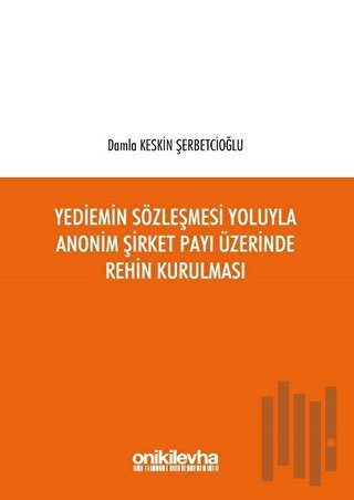 Yediemin Sözleşmesi Yoluyla Anonim Şirket Payı Üzerinde Rehin Kurulması (Ciltli)