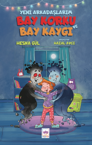 Yeni Arkadaşlarım Bay Korku ve Bay Kaygı | Kitap Ambarı