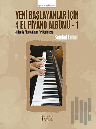 Yeni Başlayanlar İçin 4 El Piyano Albümü - 1