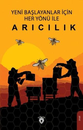 Yeni Başlayanlar için Her Yönü ile Arıcılık