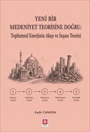 Yeni Bir Medeniyet Teorisine Doğru: Toplumsal Enerjinin Akışı ve İnşası Teorisi