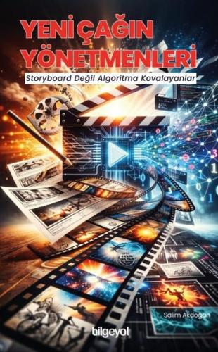 Yeni Çağın Yönetmenleri - Storyboard Değil Algoritma Kovalayanlar