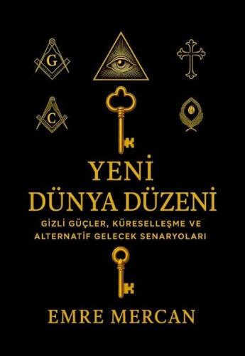 Yeni Dünya Düzeni - Gizli Güçler Küreselleşme ve Alternatif Gelecek Senaryoları