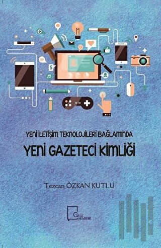 Yeni İletişim Teknolojileri Bağlamında Yeni Gazeteci Kimliği