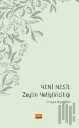Yeni Nesil Zeytin Yetiştiriciliği