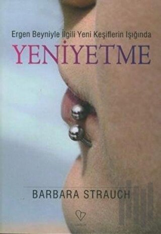 Yeniyetme Ergen Beyniyle İlgili Yeni Keşiflerin Işığında