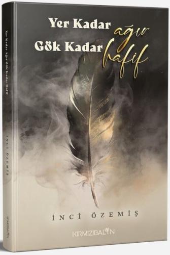 Yer Kadar Ağır Gök Kadar Hafif | Kitap Ambarı