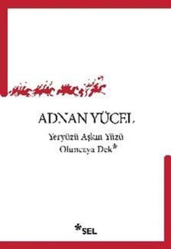 Yeryüzü Aşkın Yüzü Oluncaya Dek