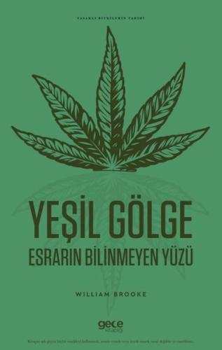 Yeşil Gölge - Esrarın Bilinmeyen Yüzü-Yasaklı Bitkilerin Tarihi