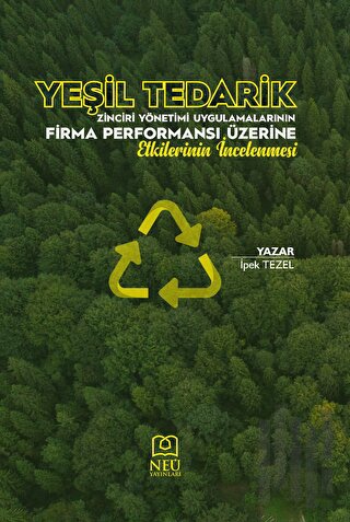 Yeşil Tedarik Zinciri Yönetimi Uygulamalarının Firma Performansı Üzerine Etkilerinin İncelenmesi