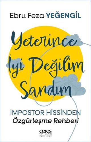 Yeterince İyi Değilim Sandım - İmpostor Hissinden Özgürleşme Rehberi