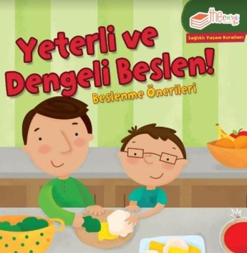 Yeterli ve Dengeli Beslen! Beslenme Önerileri-Sağlıklı Yaşam Kuralları