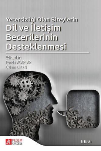 Yetersizliği Olan Bireylerin Dil ve İletişim Becerilerinin Desteklenmesi