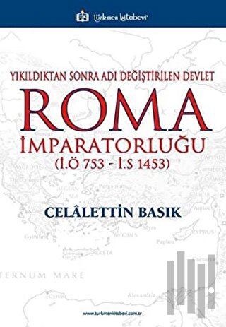 Yıkıldıktan Sonra Adı Değiştirilen Devlet Roma İmparatorluğu (İ.Ö 753 - İ.S 1453)