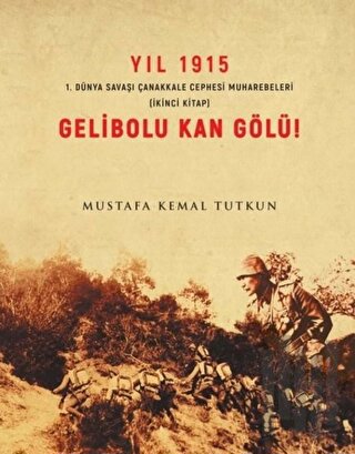 Yıl 1915 Gelibolu Kan Gölü!