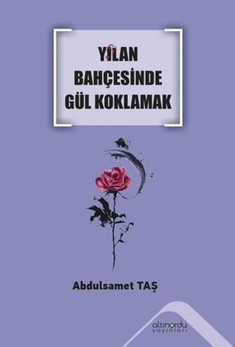 Yılan Bahçesinde Gül Koklamak