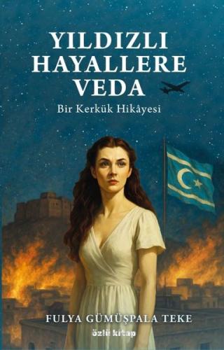 Yıldızlı Hayallere Veda - Bir Kerkük Hikayesi
