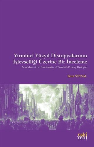 Yirminci Yuzyıl Distopyalarının İşlevselliği Üzerine Bir İnceleme