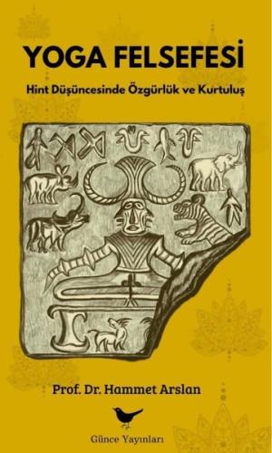 Yoga Felsefesi - Hint Düşüncesinde Özgürlük ve Kurtuluş