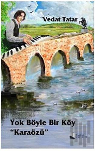 Yok Böyle Bir Köy “Karaözü”