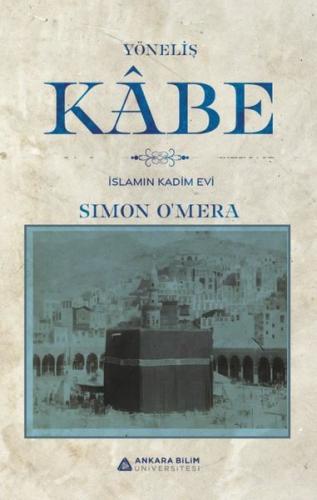 Yöneliş Kabe - İslamın Kadim Evi