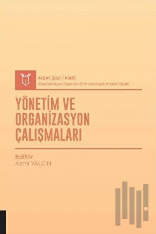 Yönetim ve Organizasyon Çalışmaları (AYBAK 2021 Mart)