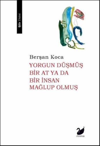 Yorgun Düşmüş Bir At ya da Bir İnsan Mağlup Olmuş | Kitap Ambarı