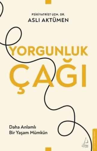 Yorgunluk Çağı - Daha Anlamlı Bir Yaşam Mümkün | Kitap Ambarı