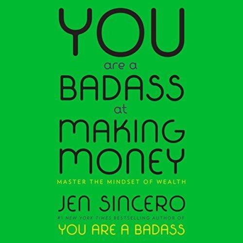 You Are a Badass at Making Money : Master the Mindset of Wealth: Learn how to save your money with o