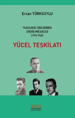 Yücel Teşkilatı - Yugoslavya Türklüğünün Direniş Mücadelesi (1945 - 1948)