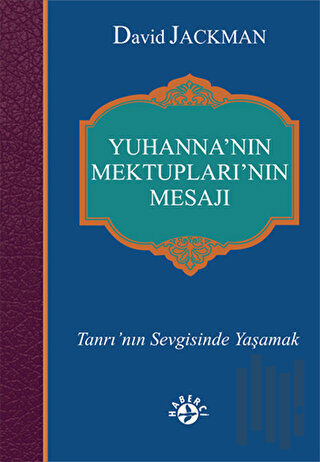 Yuhanna’nın Mektupları’nın Mesajı