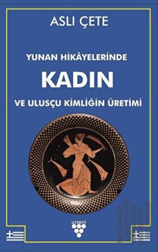 Yunan Hikayelerinde Kadın ve Ulusçu Kimliğin Üretimi