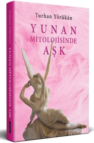 Yunan Mitolojisinde Aşk (Ciltli) | Kitap Ambarı