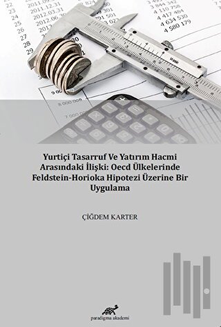 Yurtiçi Tasarruf ve Yatırım Hacmi Arasındaki İlişki: OECD Ülkelerinde Feldstein-Horioka Hipotezi Üzerine Bir Uygulama