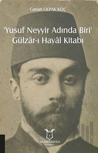 ‘Yusuf Neyyir Adında Biri’ ve Gülzar-ı Hayal Kitabı