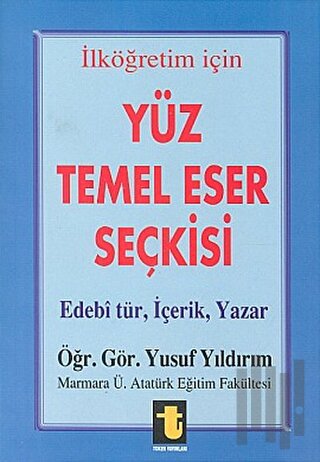 Yüz Temel Eser Seçkisi İlköğretim İçin Edebi Tür, İçerik, Yazar